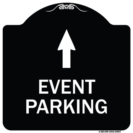 Signmission Event Parking Only With Up Arrow Heavy-Gauge Aluminum Architectural Sign, 18" x 18", BW-1818-24067 A-DES-BW-1818-24067